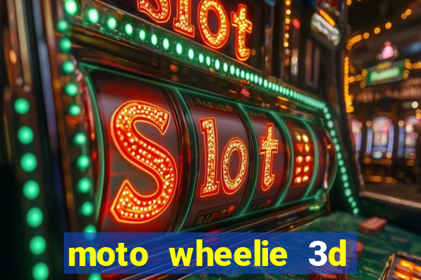 moto wheelie 3d dinheiro infinito